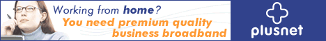 Working from home? You need premium quality business broadband. High-speed up to 8Mb broadband from only �13.61 per month with free hardware - terms apply. PlusNet broadband.